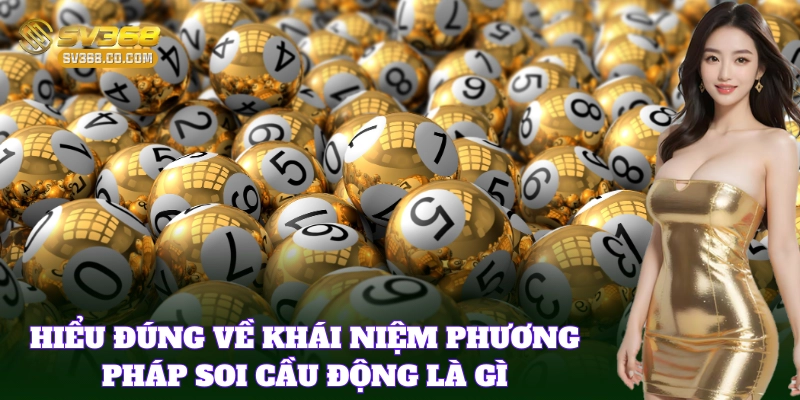 Soi Cầu Động SV368 – Phân Tích Cầu Chính Xác 99% Cho Lô Thủ